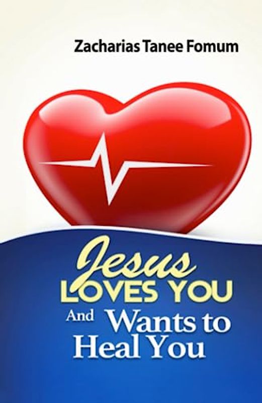 Jesus Loves You And Wants to Heal You (God Loves You, Band 5)