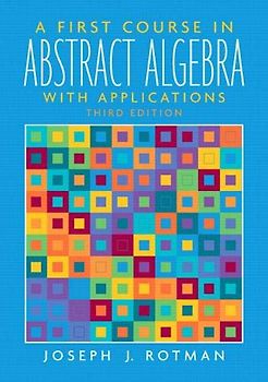 A First Course in Abstract Algebra: With Applications