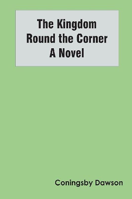 The Kingdom Round the Corner A Novel