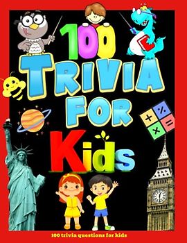 trivia questions for kids: 100 questions about animals, nature, space, math and much more Very interesting, mind-blowing and totally amazing questions(( 4-8 ages