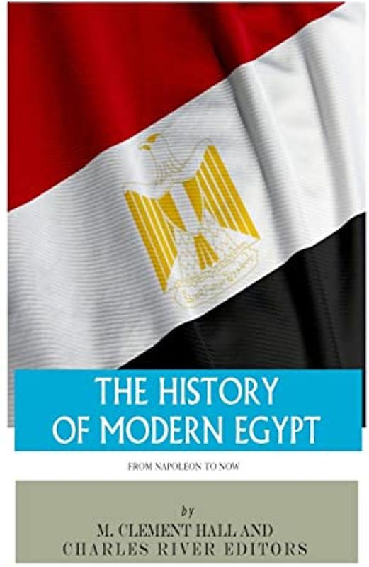 The History of Modern Egypt: From Napoleon to Now