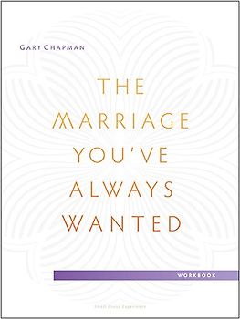The Marriage You've Always Wanted Small Group Experience Workbook