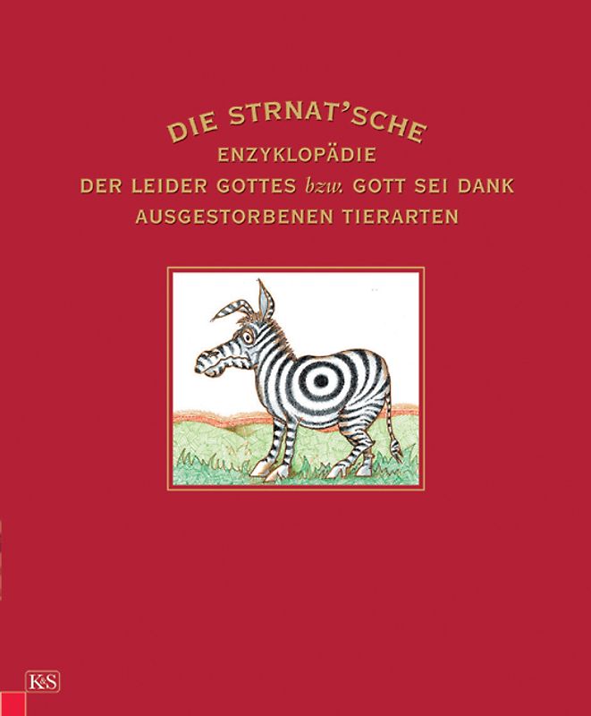 Die Strnat´sche Enzyklopädie der - leider Gottes bzw. Gott sei Dank - ausgestorbenen Tierarten