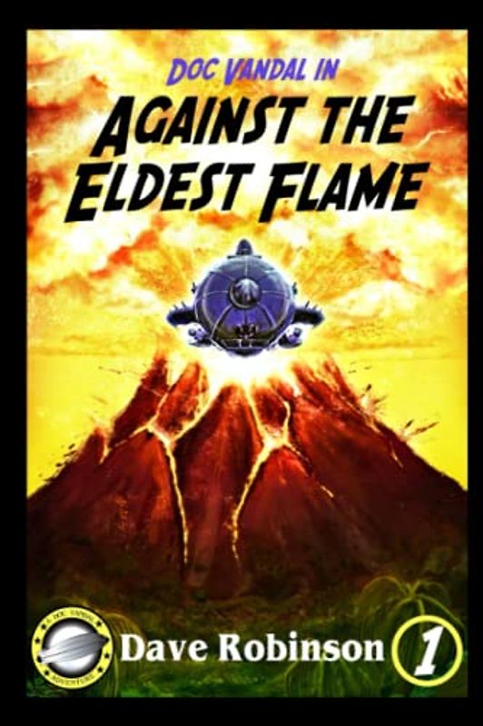 Against the Eldest Flame: A Doc Vandal Adventure (Doc Vandal Adventures, Band 1)