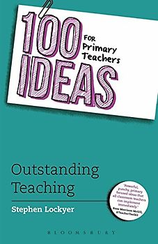 100 Ideas for Primary Teachers: Outstanding Teaching (100 Ideas for Teachers, Band 4)