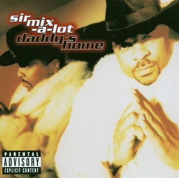 Sir Mix a Lot - Daddy S Home