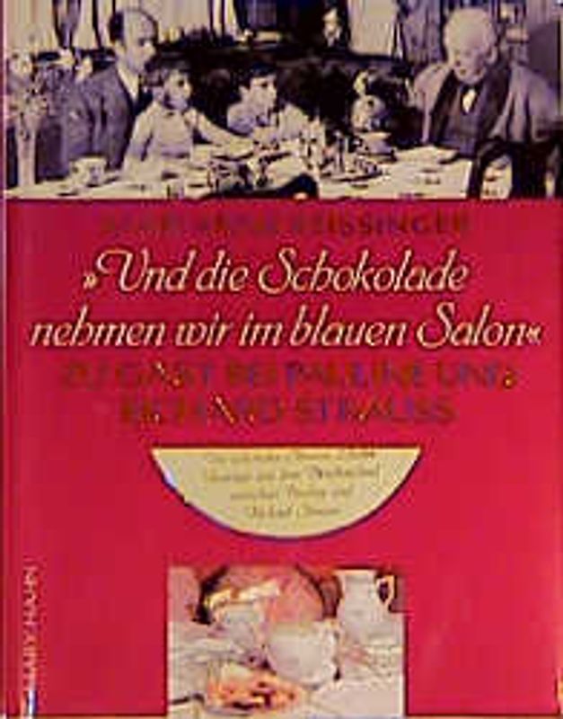 "... und die Schokolade nehmen wir im blauen Salon...". Zu Tisch bei Pauline und Richard Strauss. Mit den schönsten Strauss-Liedern und berühmten Opern-Arien auf CD