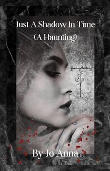 Just A Shadow In Time (A Haunting)