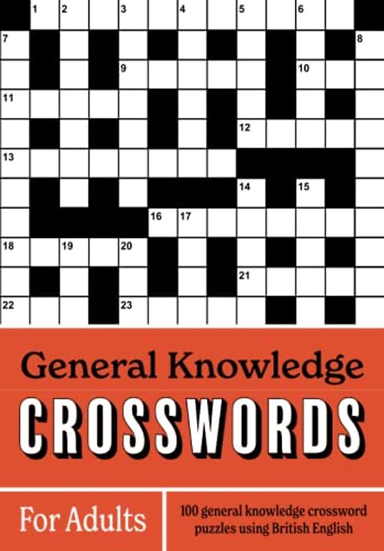 General Knowledge Crosswords For Adults: 100 general knowledge crossword puzzles using British English