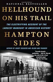 Hellhound On His Trail: The Electrifying Account of the Largest Manhunt In American History - Hampton Sides