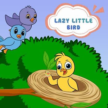 Lazy Little Bird: This is a detailed illustrated book about the bird, highly educational for your kids about self-discipline, creativity.