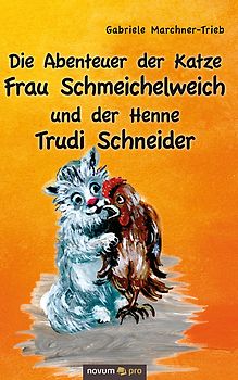 Die Abenteuer der Katze Frau Schmeichelweich und der Henne Trudi Schneider