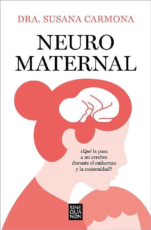 Neuromaternal: ¿Qué Le Pasa a Mi Cerebro Durante El Embarazo Y La Maternidad? / Neuromaternal: What Happens to My Brain During Pregnancy and Motherhood?