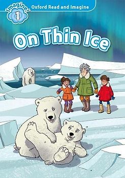 Oxford Read and Imagine 1. On Thin Ice