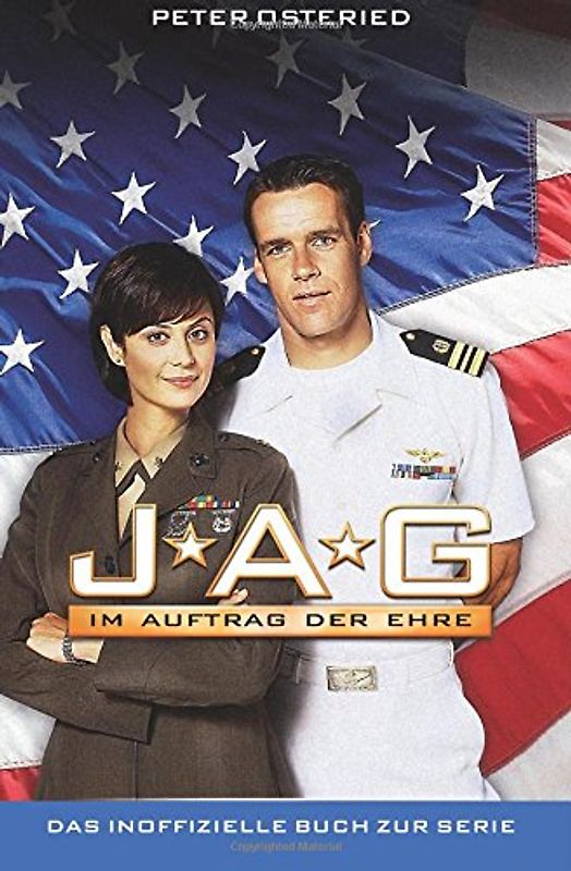 JAG: Im Auftrag der Ehre - Das inoffizielle Buch zur Serie - Osteried, Peter