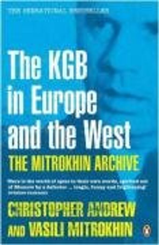 The Mitrokhin Archive: The KGB in Europe and the West (Penguin Press History)