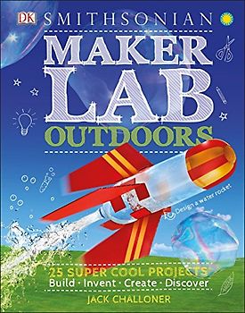 Maker Lab: Outdoors: 25 Super Cool Projects (DK Activity Lab)