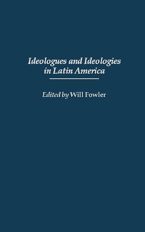 Ideologues and Ideologies in Latin America