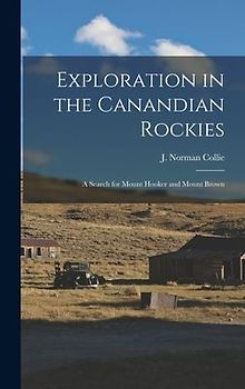 Exploration in the Canandian Rockies: A Search for Mount Hooker and Mount Brown