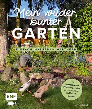 Mein wilder, bunter Garten – Einfach naturnah gärtnern
