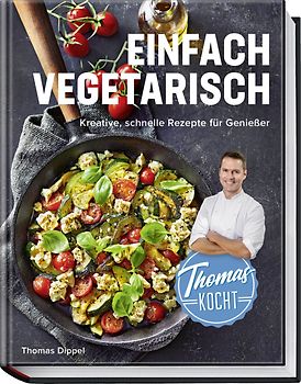 Thomas kocht: einfach vegetarisch