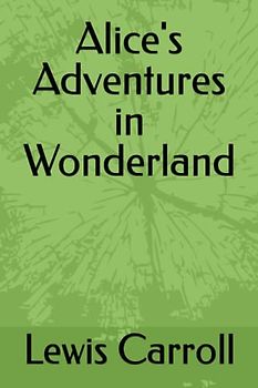 Alice's Adventures in Wonderland: Annotated