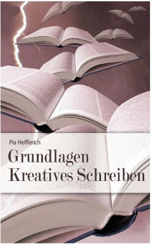Grundlagen Kreatives Schreiben - Helfferich, Pia