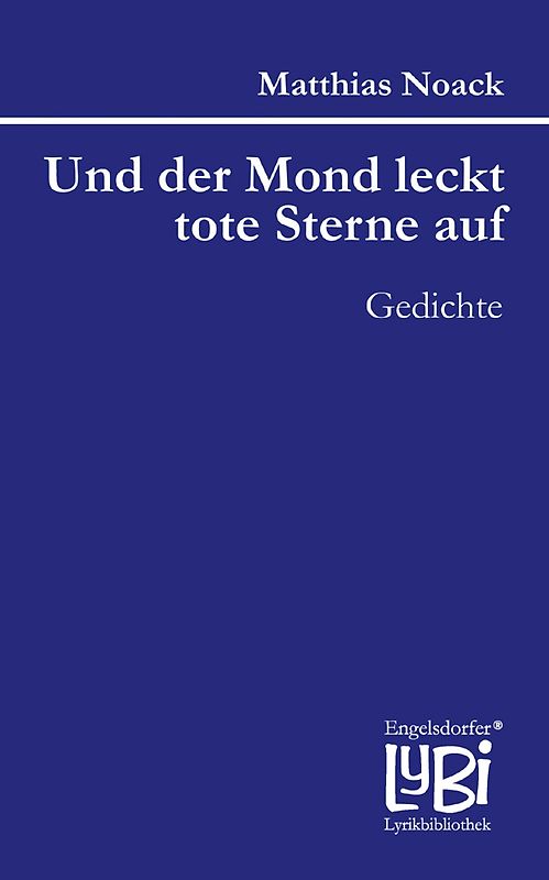 Und der Mond leckt tote Sterne auf