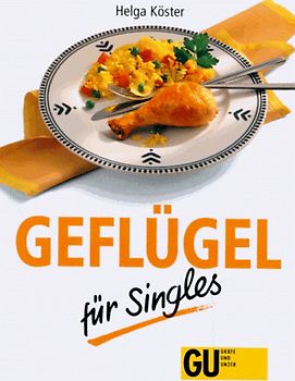 Geflügel für Singles - leicht gemacht. Geflügel ein leichter Genuss mit wenig Kalorien, einfach und schnell zubereitet. Das schmeckt Singles und Ihren Gästen