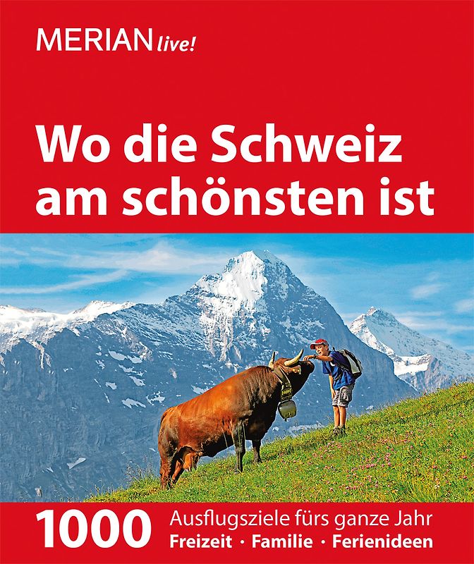 MERIAN live! Reiseführer Wo die Schweiz am schönsten ist
