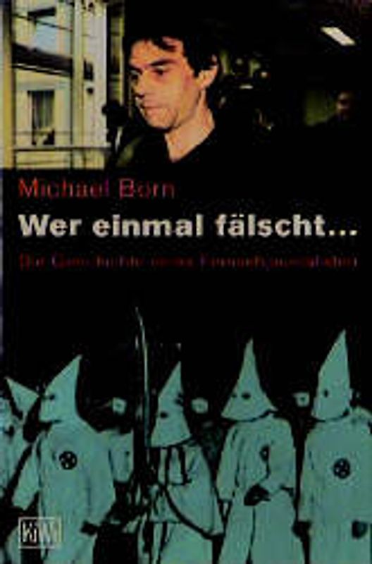 Wer einmal fälscht.... Die Geschichte eines Fernsehjournalisten