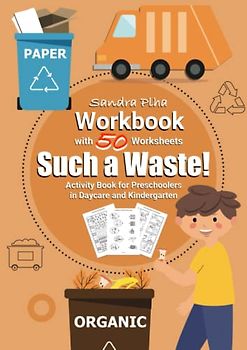 Workbook Such a Waste!: Activity Book for Preschoolers in Daycare and Kindergarten (KitaFix-Creative: Worksheets)