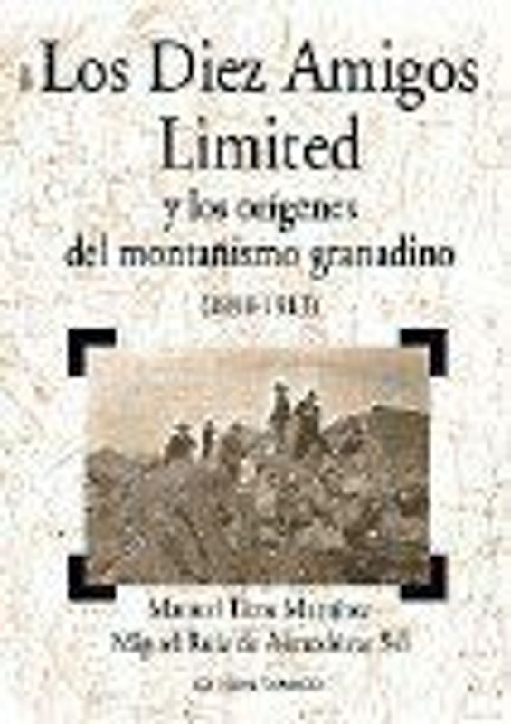 Los diez amigos limited y los orígenes del montañismo granadino (1898-1913)