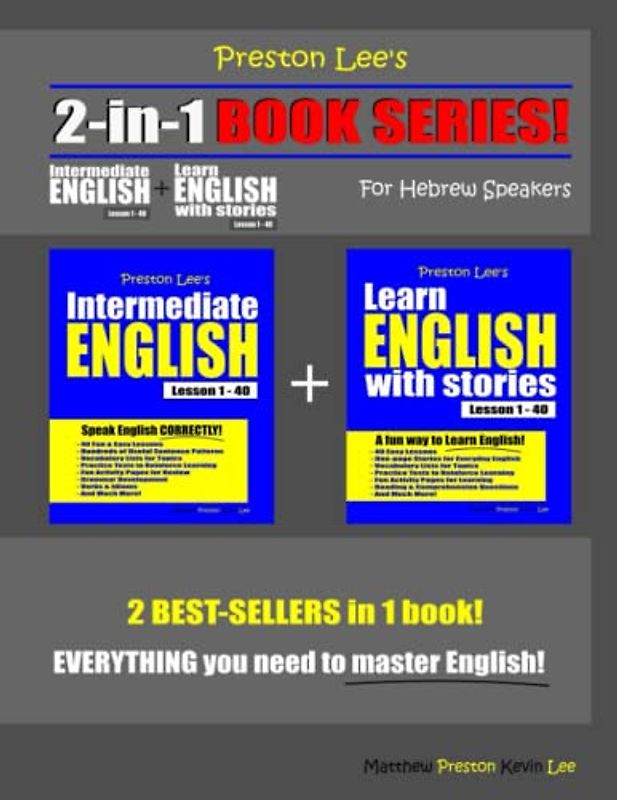 Preston Lee’s 2-in-1 Book Series! Intermediate English Lesson 1 – 40 + Learn English With Stories Lesson 1 – 40 For Hebrew Speakers (Preston Lee's English For Hebrew Speakers)
