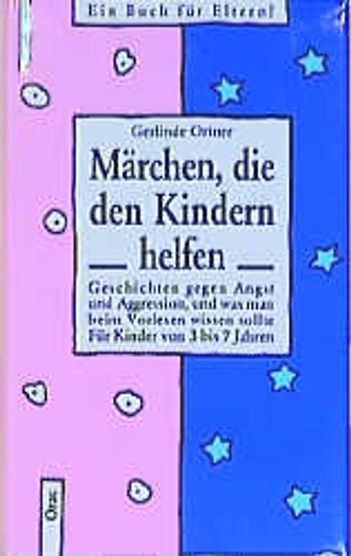Märchen, die den Kindern helfen. Geschichten gegen Angst und Aggression, und was man beim Vorlesen wissen sollte