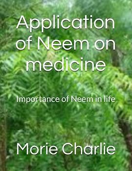 Application of Neem on medicine: Importance of Neem in life