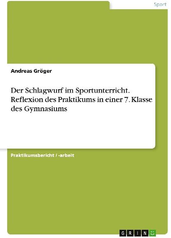 Der Schlagwurf im Sportunterricht. Reflexion des Praktikums in einer 7. Klasse des Gymnasiums