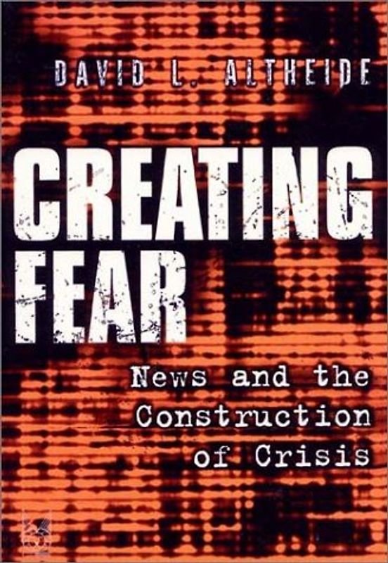 Creating Fear. News and the Construction of Crisis (Social Problems and Social Issues)
