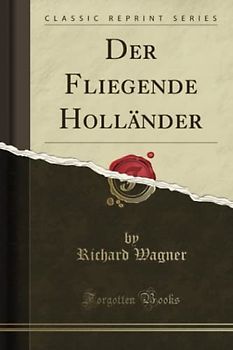 Der Fliegende Holländer (Classic Reprint)