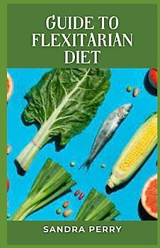 Guide to Flexitarian Diet: A flexitarian diet is a semi-vegetarian style of eating where consuming more plant-based foods and less meat is encouraged