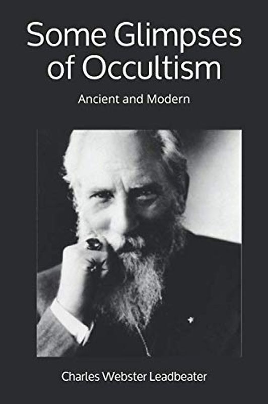 Some Glimpses of Occultism: Ancient and Modern