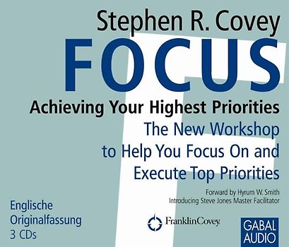 Focus: Achieving Your Highest Priorities