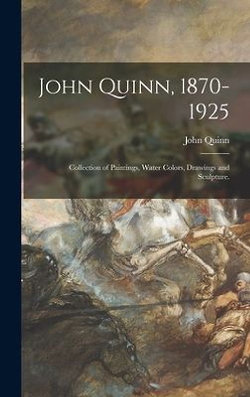 John Quinn, 1870-1925