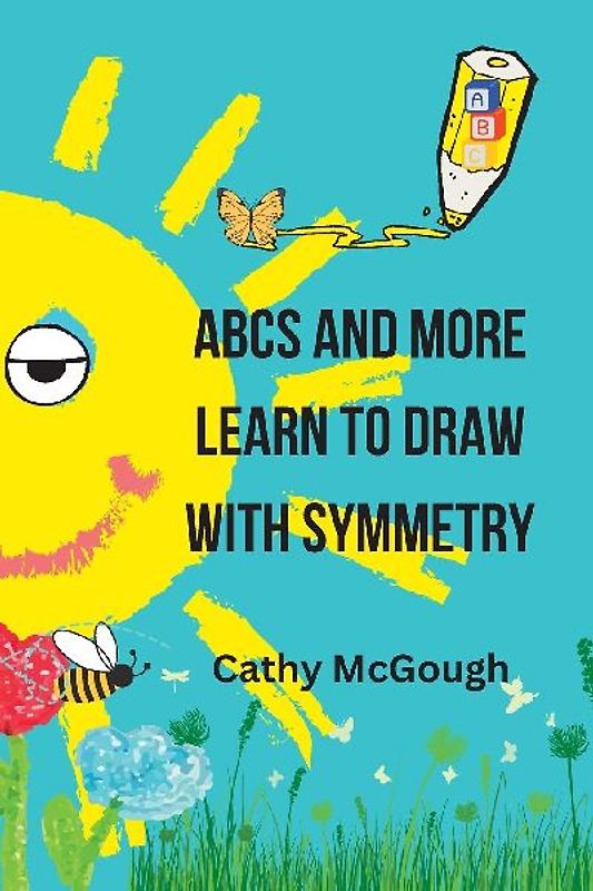 ABCS AND MORE LEARN TO DRAW WITH SYMMETRY BOOK 2
