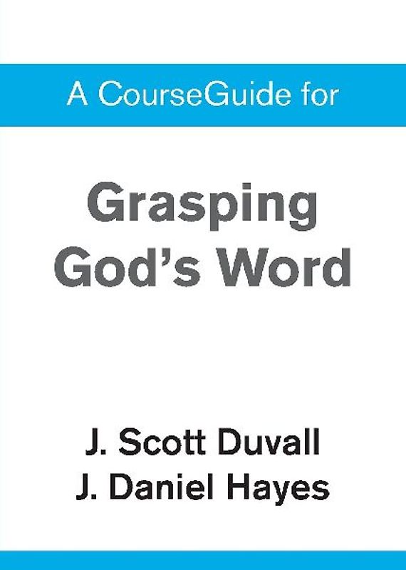 A CourseGuide for Grasping God's Word