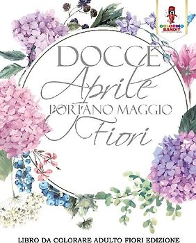 Docce Aprile Portano Maggio Fiori