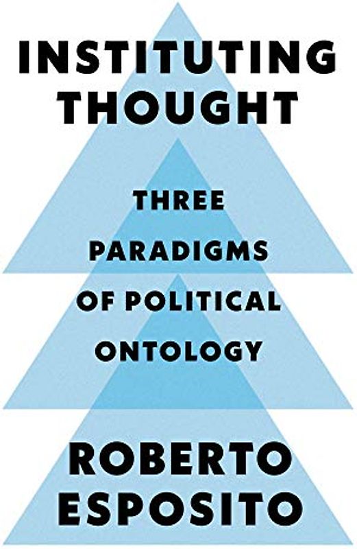 Instituting Thought: Three Paradigms of Political Ontology