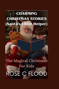 Charming Christmas stories (Santa's Little Helper): The magical Christmas for kids