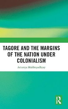 Tagore and the Margins of the Nation under Colonialism