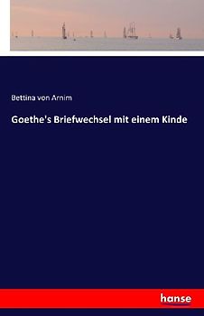 Goethe's Briefwechsel mit einem Kinde